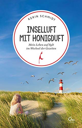 Inselluft mit Honigduft: Mein Leben auf Sylt im Wechsel der Gezeiten (Sehnsuchtsorte, Band 7)