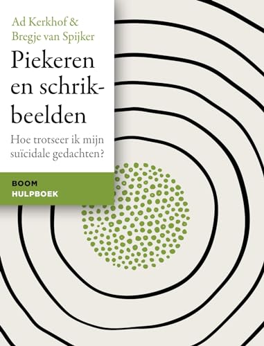 Piekeren en schrikbeelden: hoe trotseer ik mijn suïcidale gedachten? (Boom hulpboek) von Boom