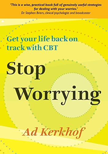 Stop Worrying: Get Your Life Back On Track With Cbt: Get your life back on track with CBT