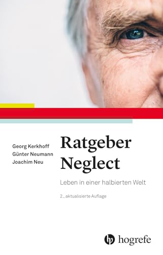Ratgeber Neglect: Leben in einer halbierten Welt von Hogrefe Verlag GmbH + Co.