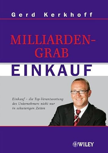 Milliardengrab Einkauf. Einkauf - die Top-Verantwortung des Unternehmers nicht nur in schwierigen Zeiten.