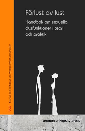Förlust av lust: Handbok om sexuella dysfunktioner i teori och praktik von bremen university press