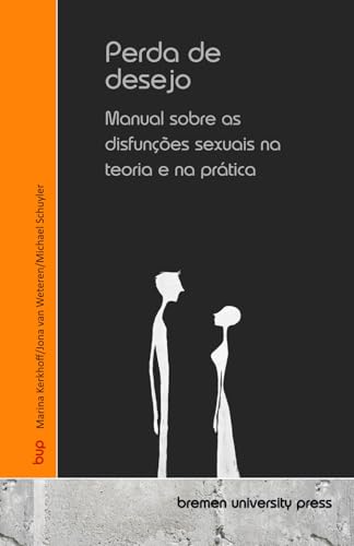 Perda de desejo: Manual sobre as disfunções sexuais na teoria e na prática von bremen university press