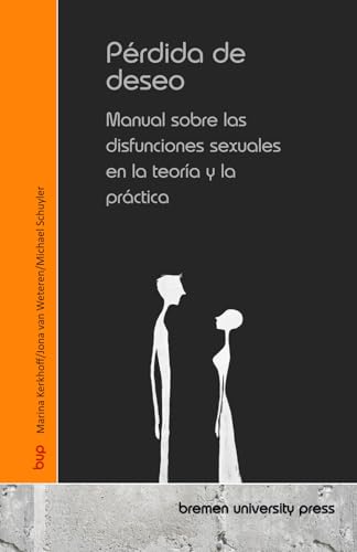 Pérdida de deseo: Manual sobre las disfunciones sexuales en la teoría y la práctica von bremen university press