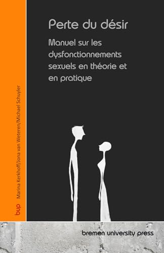 Perte du désir: Manuel sur les dysfonctionnements sexuels en théorie et en pratique von bremen university press