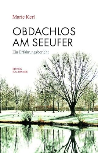 Obdachlos am Seeufer: Ein Erfahrungsbericht (EDITION R.G. FISCHER: EDITION R.G. FISCHER)