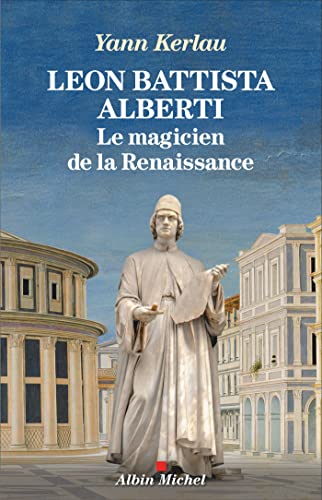 Léon Battista Alberti, le magicien de la Renaissance von ALBIN MICHEL