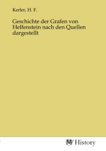 Geschichte der Grafen von Helfenstein nach den Quellen dargestellt von MV-History