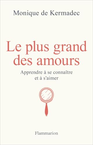 Le plus grand des amours: Apprendre à se connaître et à s'aimer von FLAMMARION