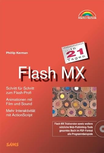 Flash MX in 21 Tagen . Schritt für Schritt zum Flash-Profi (in 14/21 Tagen) von Markt+Technik