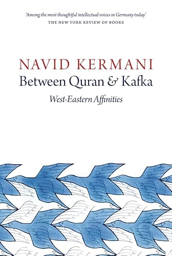Between Quran and Kafka: West-Eastern Affinities Between Quran and Kafka: West-Eastern Affinities