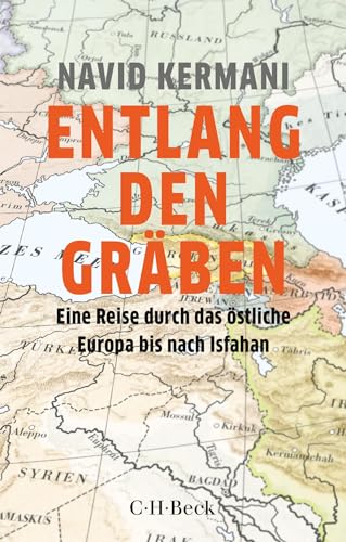 Entlang den Gräben: Eine Reise durch das östliche Europa bis nach Isfahan (Beck Paperback) von C.H.Beck