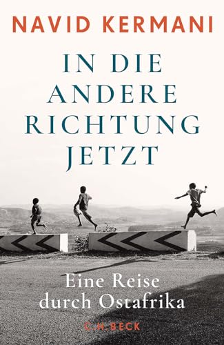 In die andere Richtung jetzt: Eine Reise durch Ostafrika von Beck C. H.