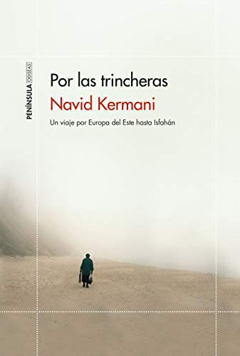 Por las trincheras: Un viaje por Europa del Este hasta Isfahán (ODISEAS) von Ediciones Península