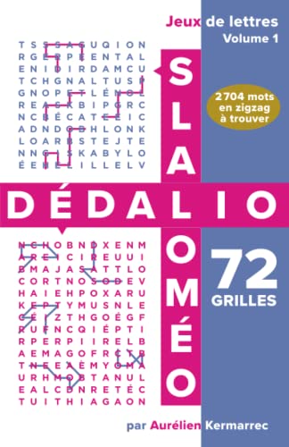 Slaloméo & Dédalio / Volume 1 / Jeux de lettres / 72 grilles: 2 704 mots en zigzag à trouver (Dédalio - Jeux de lettres) von Independently published