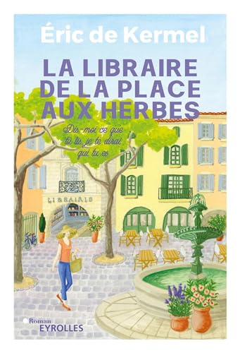 La libraire de la place aux herbes: Dis-moi ce que tu lis, je te dirai qui tu es