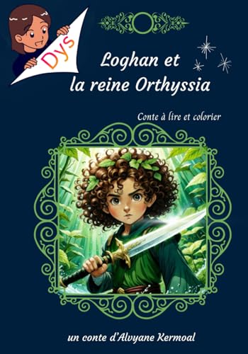 Loghan et la reine Orthyssia: conte à lire et colorier pour DYS von Independently published