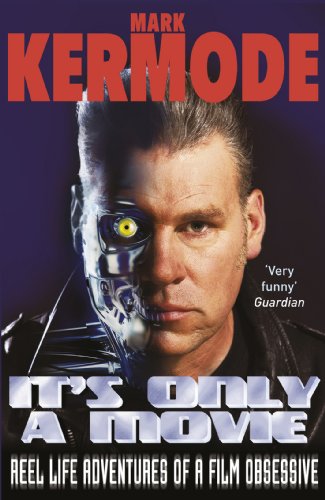 It's Only a Movie: Reel Life Adventures of a Film Obsessive It's Only a Movie: Reel Life Adventures of a Film Obsessive