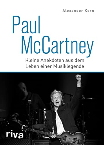 Paul McCartney: Kleine Anekdoten aus dem Leben einer Musiklegende. Das Geschenk für Beatles und Popmusik Fans. Mit Geschichten zu John Lennon, Ringo Starr und George Harrison