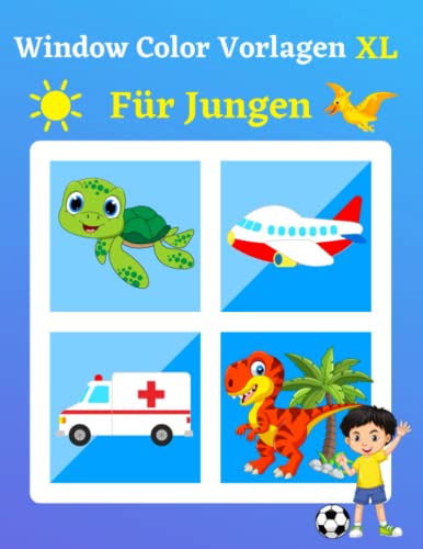 Window Color Vorlagen Für Jungen XL: Über 80 liebevoll gestaltete und abwechslungsreiche motive Für Jungs ab 5 Jahren und Erwachsene: Dinosaurier, ... Wiederverwendbar | Schablonen Für Kinder von Independently published