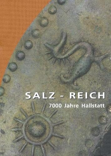 Salz-Reich: 7000 Jahre Hallstatt (Veröffentlichungen der Prähistorischen Abteilung)