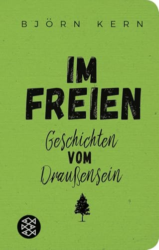 Im Freien: Geschichten vom Draußensein von FISCHERVERLAGE