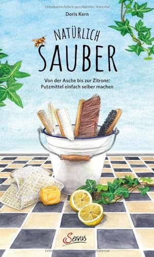 Natürlich sauber: Von der Asche bis zur Zitrone: Putzmittel einfach selber machen