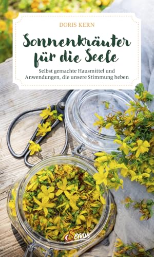 Sonnenkräuter für die Seele: Selbst gemachte Hausmittel und Anwendungen, die unsere Stimmung heben. Tipps gegen Winterblues & CO: Wildkräuter verarbeiten und sich selbst Gutes tun Sonnenkräuter für die Seele: Selbst gemachte Hausmittel und Anwendungen, die unsere Stimmung heben. Tipps gegen Winterblues & CO: Wildkräuter verarbeiten und sich selbst Gutes tun von Servus