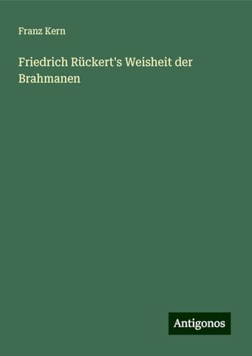Friedrich Rückert's Weisheit der Brahmanen von Antigonos Verlag