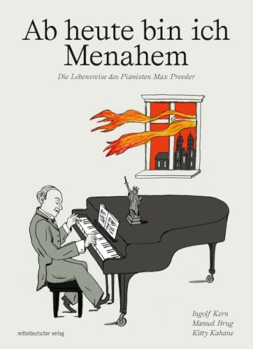 Ab heute bin ich Menahem: Die Lebensreise des Pianisten Max Pressler von Mitteldeutscher Verlag