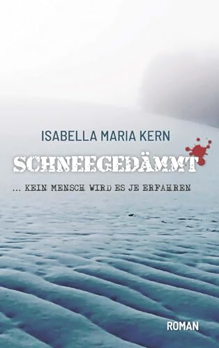 SCHNEEGEDÄMMT: Kein Mensch wird es je erfahren von Buchschmiede