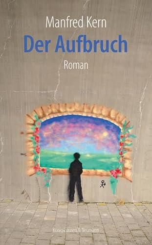 Der Aufbruch: Roman Der Aufbruch: Roman von Königshausen u. Neumann