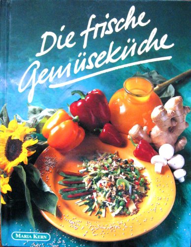 Die frische Gemüseküche - Kostbarkeiten in Bildern