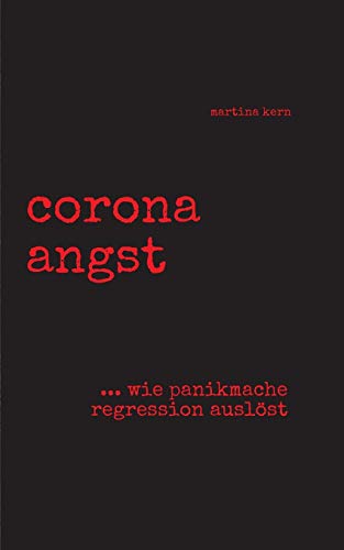 corona angst: --- wie panikmache regression auslöst