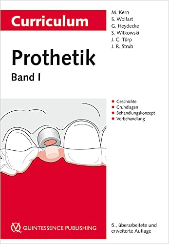 Curriculum Prothetik Band 1: Geschichte | Grundlagen | Behandlungskonzept | Vorbehandlung