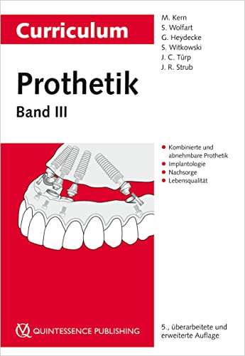 Curriculum Prothetik Band 3: Kombinierte und abnehmbare Prothetik | Implantologie | Nachsorge | Lebensqualität von Quintessenz Verlag