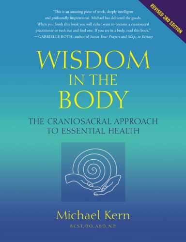 Wisdom In The Body: The Craniosacral Approach To Essential Health