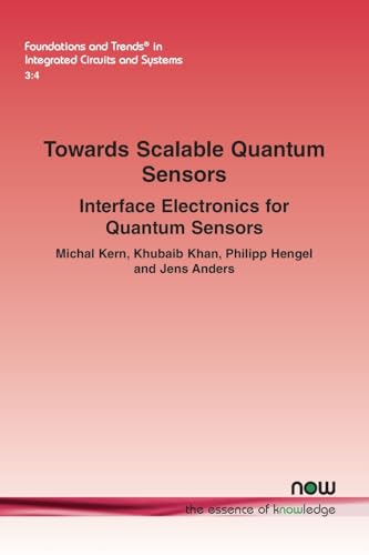 Towards Scalable Quantum Sensors: Interface Electronics for Quantum Sensors (Foundations and Trends(r) in Engineering) von Now Publishers Inc