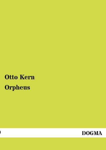 Orpheus: Eine religionsgeschichtliche Untersuchung von DOGMA
