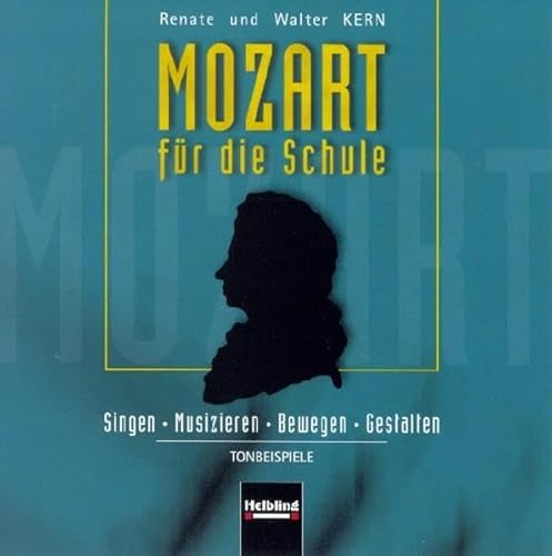 Mozart für die Schule. AudioCD/CD-ROM: Singen - Musizieren - Bewegen - Gestalten. Tonbeispiele (Unterrichtspraxis Musik)