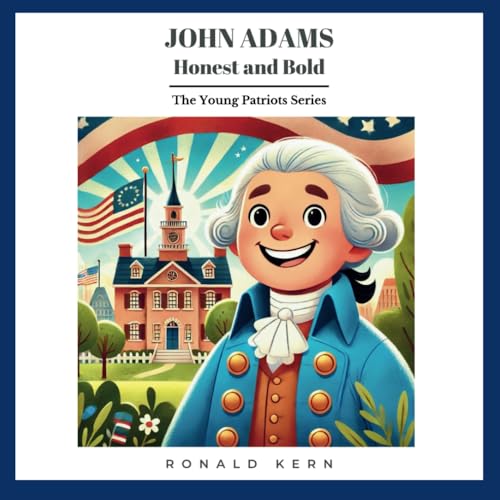 John Adams - Honest and Bold (The Young Patriots Series) von Independently published