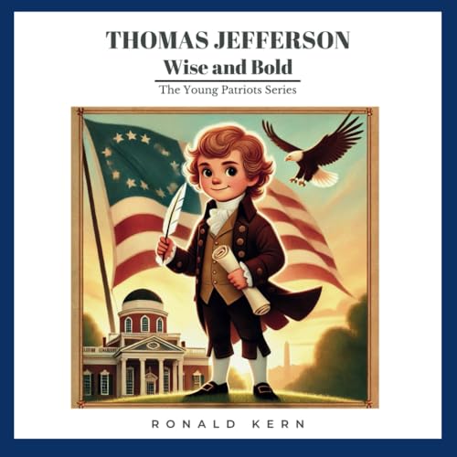 Thomas Jefferson - Wise and Bold (The Young Patriots Series) von Independently published