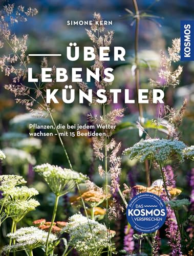 Überlebenskünstler: Pflanzen, die bei jedem Wetter wachsen. Mit 15 Beetideen für den Garten im Klimawandel Überlebenskünstler: Pflanzen, die bei jedem Wetter wachsen. Mit 15 Beetideen für den Garten im Klimawandel