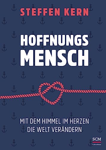 Hoffnungsmensch: Mit dem Himmel im Herzen die Welt verändern von SCM R.Brockhaus