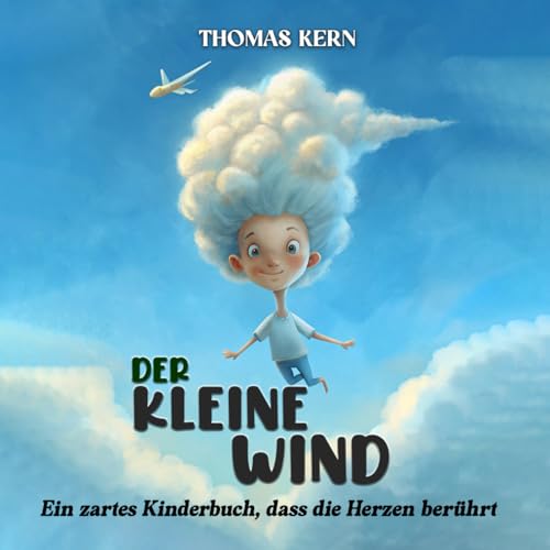 Der kleine Wind - Kinderbuch für Mädchen und Jungen ab 4 Jahren: Eine Inspirierende Geschichte über Mut, innere Stärke und Selbstbewusstsein - ideal als Geschenk und zur Einschulung (Geschenkbuch) von Independently published