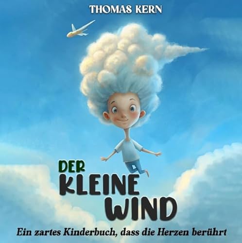 Der kleine Wind: Ein zartes Kinderbuch, das die Herzen berührt von epubli