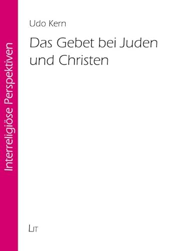 Das Gebet bei Juden und Christen von Lit Verlag
