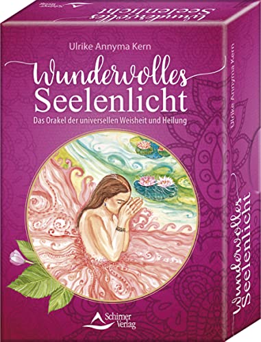 Wundervolles Seelenlicht – Das Orakel der universellen Weisheit und Heilung: Set mit Buch und 40 Karten von Schirner Verlag
