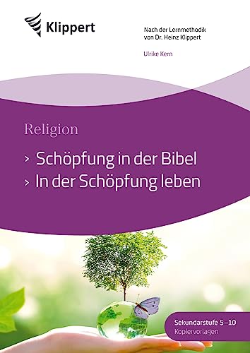 Schöpfung in der Bibel - In der Schöpfung leben: Sekundarstufe 5-10. Kopiervorlagen (5. bis 10. Klasse) (Klippert Sekundarstufe) von Klippert Verlag i.d. AAP