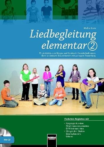 Liedbegleitung elementar 2: 15 Liederhits zum Singen und Spielen in Grundschulklassen. Band 2: Ostinate Begleitformen mit geringem Tonumfang. ... -Klingenden Stäben, -Boomwhackers, -Gitarre